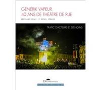 Générik Vapeur, 40 ans de théâtre de rue Michel Peraldi (Auteur), Bertrand Dicale (Auteur)