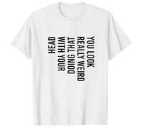 Générique T Shirt Homme Sport - T Shirt Homme T-Shirt Humoristique et Sarcastique pour Homme : « Tu as l'air Vraiment Bizarre en Faisant ça avec ta tête »