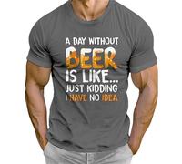 Generisch Chemise Oktoberfest pour homme - Manches courtes - Col rond - Vêtement « A Day Without Beer is Like Just Kiding I Have No Idea », Grey Beer T-shirt pour homme, M