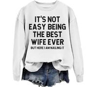 Generisch It's Not Easy Being The Best Wife Ever But Here I Am Nailing Wife Sweatshirt, Blanc., S