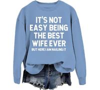 Generisch It's Not Easy Being The Best Wife Ever But Here I Am Nailing Wife Sweatshirt, bleu, M
