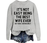 Generisch It's Not Easy Being The Best Wife Ever But Here I Am Nailing Wife Sweatshirt, gris, M