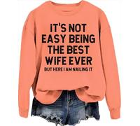 Generisch It's Not Easy Being The Best Wife Ever But Here I Am Nailing Wife Sweatshirt, Orange, XXXL