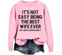 Generisch It's Not Easy Being The Best Wife Ever But Here I Am Nailing Wife Sweatshirt, Rose, M