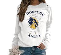 Generisch Sweat-shirt pour femme avec imprimé « Don't be Salty » - Pull à manches longues avec motif humoristique - T-shirt décontracté à col rond avec imprimé déclaration, Style_k12 Blanc, XL