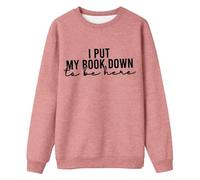 Generisch Sweat-shirt pour femme avec inscription amusante pour les amateurs de livres - Pull avec inscription « I Put My Book down to be here » | Haut amusant pour les rats de lecture, Stil_q06 Rose