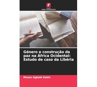 Género e construção da paz na África Ocidental: Estudo de caso da Libéria