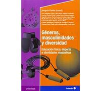 Género, Masculinidades Y Diversidad : Educación Física, Deporte E Identidades Masculinas