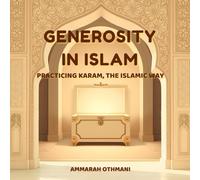 Generosity In Islam: Practicing KARAM, the Islamic Way