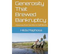 Generosity That Brewed Bankruptcy:: A Journey from Sacrifice to Self-Worth