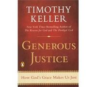 Generous Justice How Gods Grace Makes Us Just by Timothy Keller Timothy J Keller (Auteur)