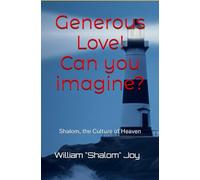Generous Love! Can you imagine?: Shalom, the Culture of Heaven