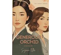 Generous Orchid: The Legacy Series Book 1: (A sweeping historical novel of faith, revolution, and friendship)