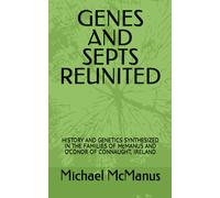 Genes And Septs Reunited: History And Genetics Synthesized In The Families Of Mcmanus And Oconor Of Connaught, Ireland