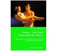 Genes - Just How Important Are They? - Weighing The Causal Importance Of Genes And Environment In Development
