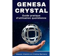 Genesa | Guide pratique d'utilisation quotidienne: Apprenez à utiliser votre Genesa Crystal et votre Pentasphère avec les cristaux, les mandalas, les ... de Grigori Grabovoi et bien plus encore.