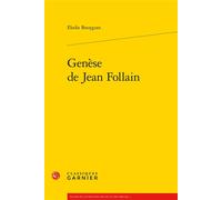 Genèse de Jean Follain - Elodie Bouygues - Classiques Garnier - broché - Essai