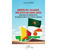 Genèse de l’Alliance des États du Sahel (AES) Héritages de Modibo Keïta, de Bakary Djibo et de Thomas Sankara - Daouda Tékété - L'harmattan - broché - Essai