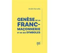 Genèse de la franc-maçonnerie et de ses symboles André Kervella (Auteur)
