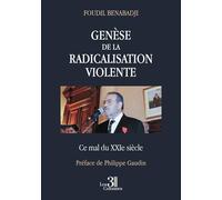 Genèse de la Radicalisation Violente - Ce Mal du XXIe siècle