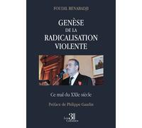 Genèse de la Radicalisation Violente - Ce Mal du XXIe siècle - Foudil Benabadji - Trois Colonnes - broché - Essai