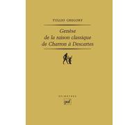 Genèse De La Raison Classique, De Charron À Descartes