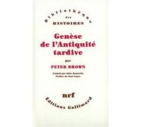 Genèse de l'Antiquité tardive Peter Brown (Auteur), Paul Veyne (Préface), Aline Rousselle (Traduction)