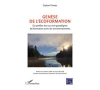 Genèse de l'écoformation Du préfixe éco au vert paradigme de formation avec les environnements - Gaston Pineau - L'harmattan - broché - Essai