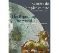 Genèse de l'empire céleste / The beginning of the world (Bilingue FRANCAIS / ANGLAIS): Dragons, phenix et autres chimères / Dragons, phoenix and other chimera