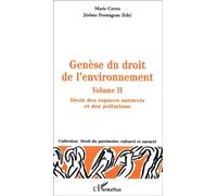 Genèse Du Droit De L'environnement - Volume 2, Droit Des Espaces Naturels Et Des Pollutions