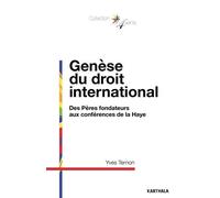 Genèse Du Droit International - Des Pères Fondateurs Aux Conférences De La Haye