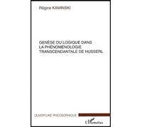 Genèse du logique dans la phénoménologie transcendantale de Husserl Regine Kaminski (Auteur)