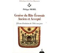 Genèse du rite écossais ancien et accepté Philippe Michel (Auteur), Philippe Noël (Préface)