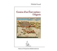 Genèse D'un Etat-Nation : L'algérie
