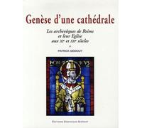 Genèse d'une cathédrale: Les archevêques de Reims et leur Eglise aux XIe et XIIe siècles