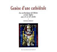 Genese d'une cathedrale. les archeveques de reims et leur eglise aux xie et xiie siecles Les archevêques de Reims et leur Eglise aux XIe et XIIe siècle - Patrick Demouy - Gueniot Dominique Eds - broch