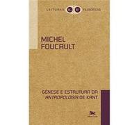 Gênese E Estrutura Da Antropologia De Kant Michel Foucault (Auteur)
