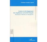 Genèse et développement des régulateurs sectoriels français Christian Gonzalez Laporte (Auteur)