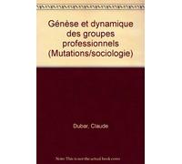 Genèse et dynamique des groupes professionnels: [colloque, 19 et 20 novembre 1992, Paris