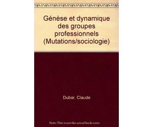 Genèse et dynamique des groupes professionnels: [colloque, 19 et 20 novembre 1992, Paris