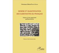 Genèse et quantification des substantifs du français Enjeux d'une approche guillaumienne - Christiane Félicité Ewane - L'harmattan - broché - Essai