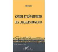 Genèse et révolutions des langages musicaux - Antonio Lai - L'harmattan - broché - Etude