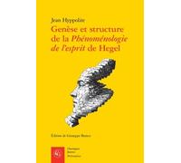 Genèse Et Structure De La Phénoménologie De L'esprit De Hegel
