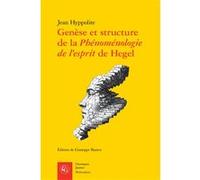 Genèse et structure de la Phénoménologie de l'esprit de Hegel Jean Hyppolite (Auteur), Giuseppe Bianco (Editeur du volume)