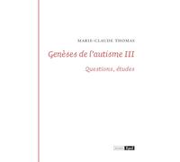 Génèses de l'autisme III Questions, études