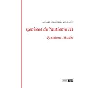 Génèses de l'autisme III- Questions, études - Marie-Claude Thomas - Epel Eds - broché - Etude