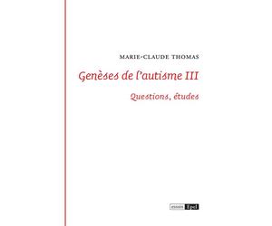 Génèses de l'autisme III- Questions, études - Marie-Claude Thomas - Epel Eds - broché - Etude