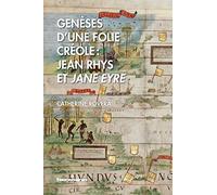 Genèses d'une folie créole: Jean Rhys et Jane Eyre