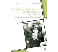 Genèses D'une Oeuvre De Traducteur - Elmar Tophoven Et La Traduction Transparente