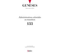 GENESES n° 133 Administrations coloniales en transition - Collectif - Belin - broché - Revue